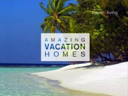     (2- , 16   16) / Amazing Vacation Homes (Mike Mathis) [2005-06, , TVRip]