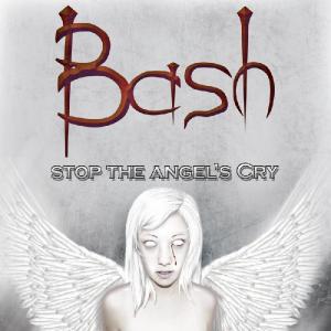 Bash - Stop the Angel's Cry (2010)