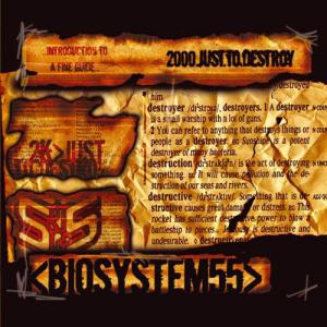 Biosystem55 - 2000.Just.To.Destroy (2006)