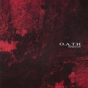 O.A.T.H.  - Dying to Live (2006)