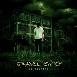 Gravel Switch - No Regrets (2011)