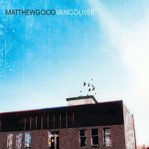 Matthew Good - Vancouver (2009)