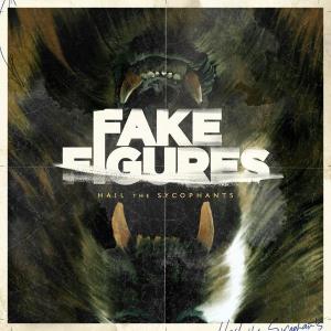 Fake Figures - Hail The Sycophants [EP] (2011)