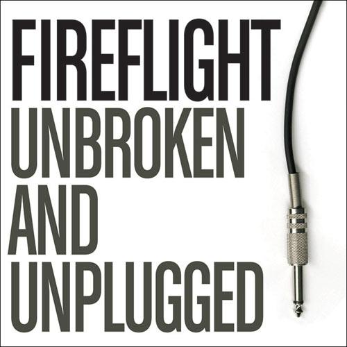 Fireflight - Unbroken & Unplugged [EP] (2009)
