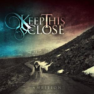 Keep This Close - Ambition (new song 2012)