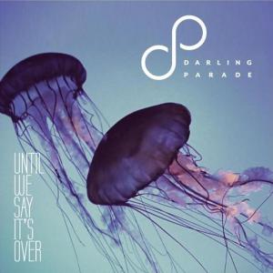 Darling Parade - Until We Say It's Over [EP] (2011)