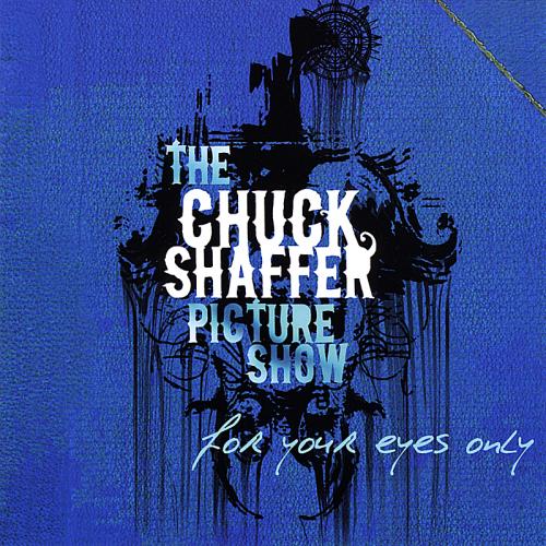 The Chuck Shaffer Picture Show - For Your Eyes Only (2009)