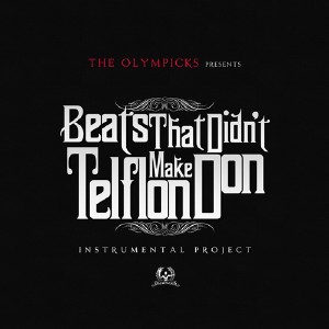 The Olympicks - Beats That Didn't Make Teflon Don: Instrumental Project (2011)